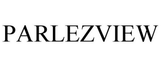 PARLEZVIEW