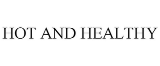 HOT AND HEALTHY