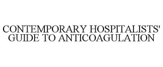 CONTEMPORARY HOSPITALISTS' GUIDE TO ANTICOAGULATION