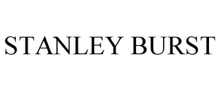 STANLEY BURST