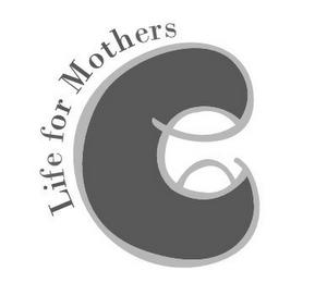 LIFE FOR MOTHERS