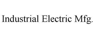 INDUSTRIAL ELECTRIC MFG.