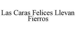 LAS CARAS FELICES LLEVAN FIERROS