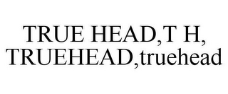 TRUE HEAD