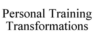 PERSONAL TRAINING TRANSFORMATIONS