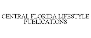 CENTRAL FLORIDA LIFESTYLE PUBLICATIONS