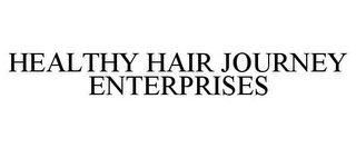 HEALTHY HAIR JOURNEY ENTERPRISES