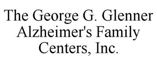 THE GEORGE G. GLENNER ALZHEIMER'S FAMILY CENTERS, INC.