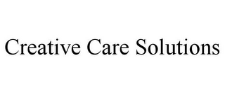 CREATIVE CARE SOLUTIONS