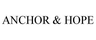 ANCHOR & HOPE