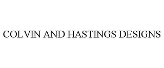 COLVIN AND HASTINGS DESIGNS