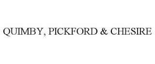 QUIMBY, PICKFORD & CHESIRE