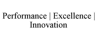 PERFORMANCE | EXCELLENCE | INNOVATION