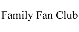 FAMILY FAN CLUB