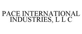 PACE INTERNATIONAL INDUSTRIES, L L C