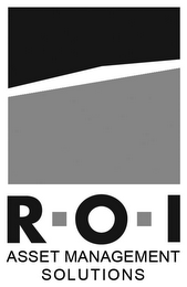 R O I ASSET MANAGEMENT SOLUTIONS