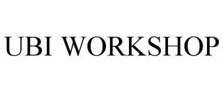 UBI WORKSHOP