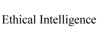 ETHICAL INTELLIGENCE