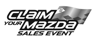 CLAIM YOUR MAZDA SALES EVENT MAZDA