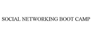 SOCIAL NETWORKING BOOT CAMP