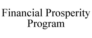 FINANCIAL PROSPERITY PROGRAM