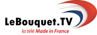 LE BOUQUET.TV LA TÉLÉ MADE IN FRANCE
