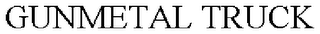 GUNMETAL TRUCK