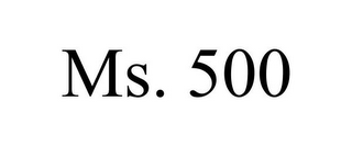 MS. 500