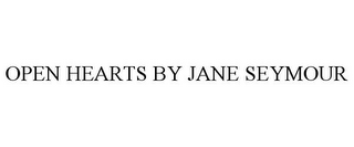 OPEN HEARTS BY JANE SEYMOUR