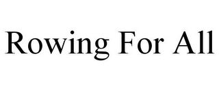 ROWING FOR ALL