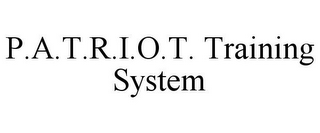 P.A.T.R.I.O.T. TRAINING SYSTEM