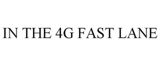 IN THE 4G FAST LANE