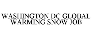 WASHINGTON DC GLOBAL WARMING SNOW JOB