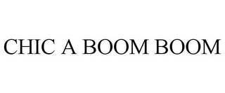 CHIC A BOOM BOOM