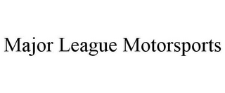 MAJOR LEAGUE MOTORSPORTS