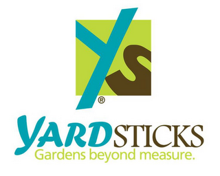 YS YARDSTICKS GARDENS BEYOND MEASURE.