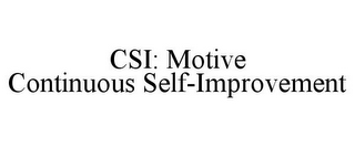 CSI: MOTIVE CONTINUOUS SELF-IMPROVEMENT