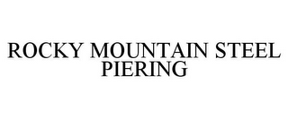 ROCKY MOUNTAIN STEEL PIERING