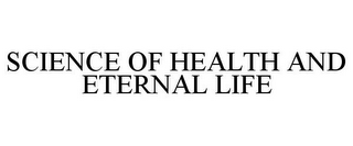 SCIENCE OF HEALTH AND ETERNAL LIFE