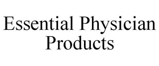 ESSENTIAL PHYSICIAN PRODUCTS