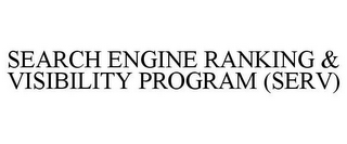 SEARCH ENGINE RANKING & VISIBILITY PROGRAM (SERV)