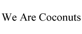 WE ARE COCONUTS