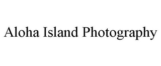 ALOHA ISLAND PHOTOGRAPHY