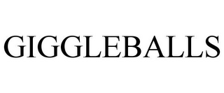 GIGGLEBALLS