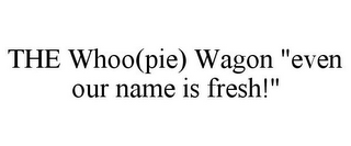 THE WHOO(PIE) WAGON "EVEN OUR NAME IS FRESH!"