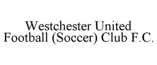 WESTCHESTER UNITED FOOTBALL (SOCCER) CLUB F.C.