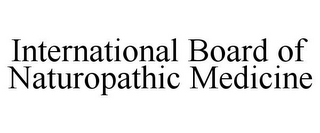 INTERNATIONAL BOARD OF NATUROPATHIC MEDICINE