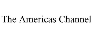 THE AMERICAS CHANNEL