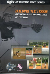 HOUSE OF PITCHING VIDEO SERIES BUILDING THE HOUSE MECHANICS & FUNDAMENTALS OF PITCHING