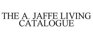 THE A. JAFFE LIVING CATALOGUE